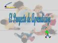 PROYECTO DE APRENDIZAJE Son el conjunto de accione