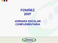 FONI EZ 2007 JORNADA ESCOLAR COMPLEMENTARIA JORNADA ESCOLA