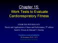Chapter 15: Work Tests to Evaluate Cardiorespiratory Fitnes