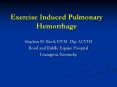 Exercise Induced Pulmonary Hemorrhage Stephen M. Reed, DV