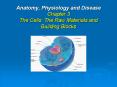 Anatomy, Physiology and Disease Chapter 3 The Cells: The Ra