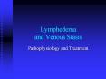 Lymphedema and Venous Stasis Pathophysiology and Treatmen