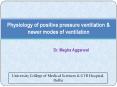 Physiology of positive pressure ventilation & newer modes o