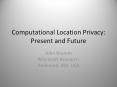 Computational Location Privacy: Present and Future Joh