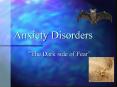 Anxiety Disorders  The Dark side of Fear  What is Anxiety