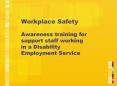 Workplace Safety Awareness training for support staf