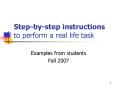 Step-by-step instructions to perform a real life tas