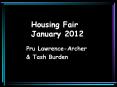 Housing FairJanuary 2012. Pru Lawrence-Archer & Tash