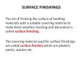 SURFACE FINISHINGS The art of treating the surface o