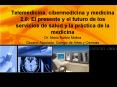 Telemedicina, cibermedicina y medicina 2.0: El presente y e