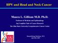 HPV and Head and Neck Cancer Maura L. Gillison M.D. Ph.D