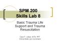 SPM 200 Skills Lab 8 Basic Trauma Life Support and Traum
