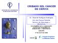 CRIBADO DEL C NCER DE C RVIX Dr. Eduardo Rodr guez Rodr gue