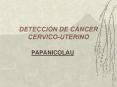 DETECCI N DE C NCER CERVICO-UTERINO PAPANICOLAU El examen d