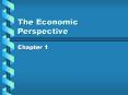 The Economic Perspective Chapter 1 Economics What i
