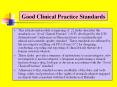 Good Clinical Practice Standards This educational modul
