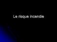 Le risque incendie Conditions de survenue du feu Oxyg ne d