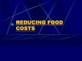 REDUCING FOOD COSTS Reduce Food Cost If you are running 