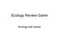 Ecology Review Game Ecology test review What is th
