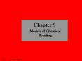 Chapter 9 Models of Chemical Bonding Models of Chemica