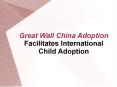 Great Wall China Adoption Facilitates International Child Adoption