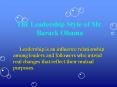 The Leadership Style of Mr. Barack Obama Leadership is a