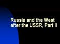 Russia and the West after the USSR, Part II * * * * * * * 
