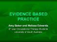 EVIDENCE BASED PRACTICE Amy Baker and Melissa Edwards 4t