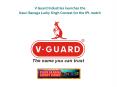 V Guard Industries launches the Kaun Banega Lucky Singh Contest for the IPL match