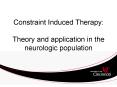 Constraint Induced Therapy: Theory and application in th