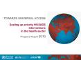 TOWARDS UNIVERSAL ACCESS Scaling up priority HIV/AID