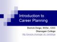 Introduction to Career Planning Derrick Doige, M.Ed., CC