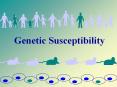 Genetic Susceptibility Genetic Susceptibility Can w