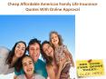 Cheap Family Life Insurance Quotes With Online Approval