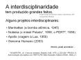 A interdisciplinaridade tem produzido grandes feitos. Algun