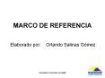 MARCO DE REFERENCIA Elaborado por: Orlando Salinas G me