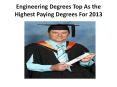 Engineering Degrees Top As the Highest Paying Degrees For 2013