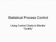 Statistical Process Control Using Control Charts to Monitor