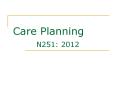Care Planning N251: 2012 As RN s, we use the nsg process t
