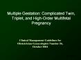 Multiple Gestation: Complicated Twin, Triplet, an