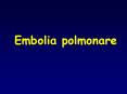 Embolia polmonare Embolia Polmonare: definizione Ostruzion