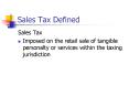 Sales Tax Defined Sales Tax Imposed on the retail sale o