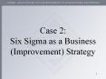 Case 2: Six Sigma as a Business (Improvement) Strategy Wha