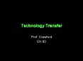 Technology Transfer Prof. Crawford EN 90 What is Technolog