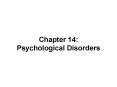 Chapter 14: Psychological Disorders * Insanity is not 