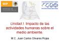 Unidad I. Impacto de las actividades humanas sobre el medi