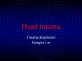 Head trauma Trauma department Hsinglin Lin Introductio