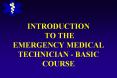 TO THE EMERGENCY MEDICAL TECHNICIAN - BASIC COURSE Welcom