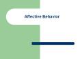 Affective Behavior Affective behavior refers to emotion