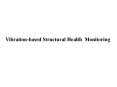 Vibration-based Structural Health Monitoring Vibration-base